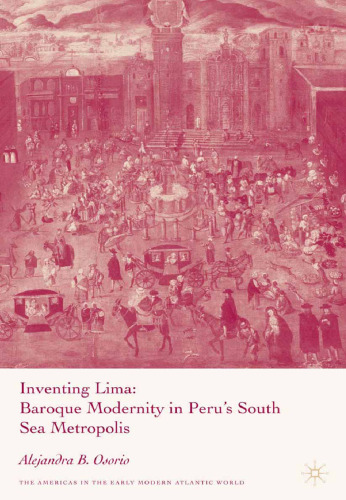 ﻿اختراع لیما: مدرنیته باروک در کلان شهر دریای جنوبی پرو
