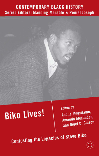 ﻿Biko Lives!: Contesting Legacies of Steve Biko