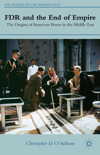 ﻿FDR و پایان امپراتوری: ریشه های قدرت آمریکا در خاورمیانه
