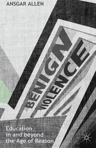 ﻿خشونت خوش خیم: آموزش در عصر عقل و فراتر از آن