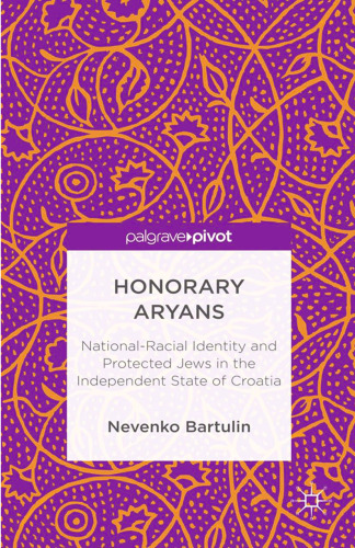 ﻿آریایی های افتخاری: هویت ملی-نژادی و یهودیان محافظت شده در کشور مستقل کرواسی