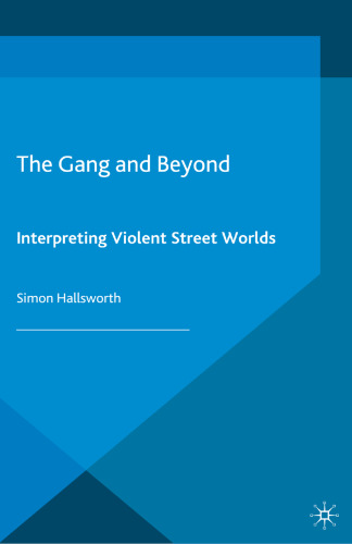 ﻿The Gang and Beyond: Interpreting Violent Worlds Street