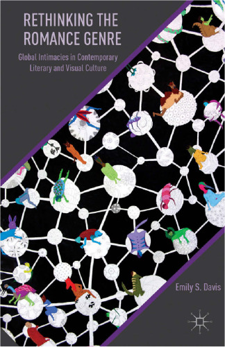 ﻿بازاندیشی ژانر عاشقانه: صمیمیت های جهانی در فرهنگ ادبی و تصویری معاصر