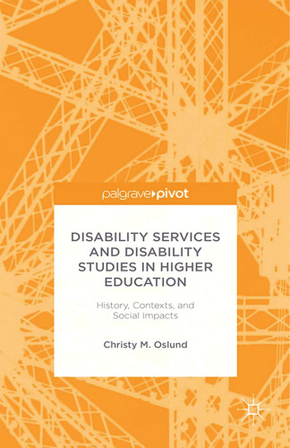 ﻿خدمات معلولیت و مطالعات معلولیت در آموزش عالی: تاریخچه، زمینه ها و تأثیرات اجتماعی