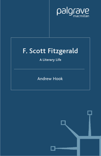﻿F. Scott Fitzgerald: A Literary Life