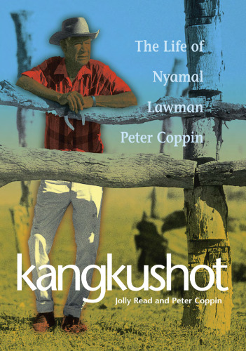 ﻿Kangkushot: The Life of Nyamal Lawman Peter Coppin