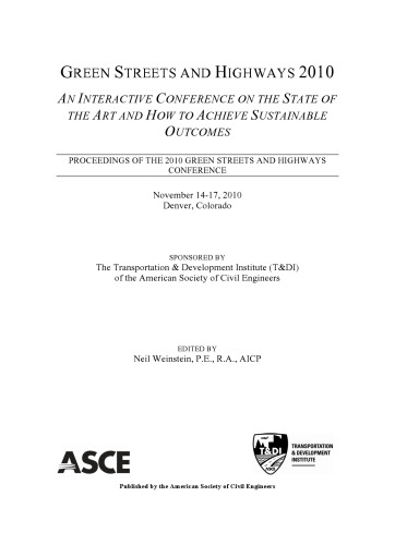 ﻿خیابان ها و بزرگراه های سبز 2010: یک کنفرانس تعاملی در مورد وضعیت هنر و چگونگی دستیابی به نتایج پایدار: مجموعه مقالات کنفرانس خیابان ها و بزرگراه های سبز 2010، 14-17 نوامبر 2010، دنور، کلرادو