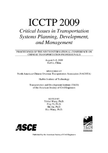 ﻿ICCTP 2009: مسائل مهم در برنامه ریزی، توسعه و مدیریت سیستم حمل و نقل: مجموعه مقالات نهمین کنفرانس بین المللی متخصصان حمل و نقل چین: 5-9 اوت، هاربین، چین