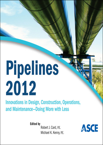 ﻿Pipelines 2012: نوآوری در طراحی، ساخت و ساز، عملیات، و تعمیر و نگهداری، انجام بیشتر با کمتر