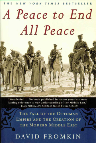 ﻿صلحی برای پایان دادن به همه صلح ها: سقوط امپراتوری عثمانی و ایجاد خاورمیانه مدرن