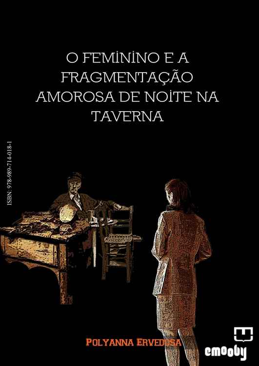 ﻿The Feminine and FragmentationO Amorous by Night at the Tavern