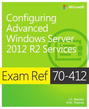 ﻿Exam Ref 70-412 Configure Advanced Windows Server 2012 R2 Services