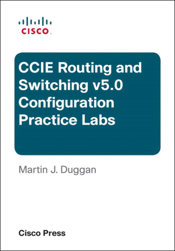 ﻿Cisco CCIE Routing and Switching v5.0 Configuration Practice Labs