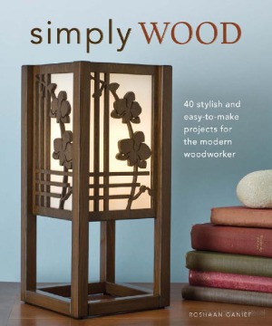 ﻿Simply Wood 40 پروژه های شیک و آسان برای نجاری مدرن