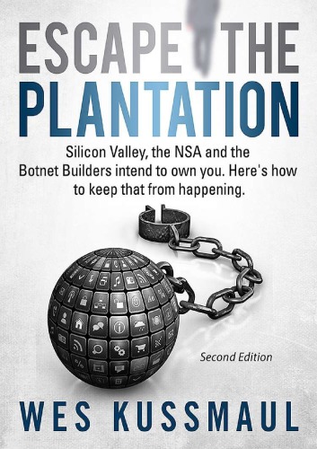 ﻿Escape the Plantation - Silicon Valley، NSA و Botnet Builders قصد دارند شما را تصاحب کنند. در اینجا نحوه جلوگیری از وقوع آن آمده است