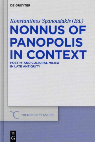 ﻿Nonnus of Panopolis در زمینه: شعر و محیط فرهنگی در اواخر باستان با بخشی در Nonnus و جهان مدرن