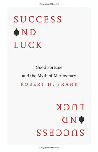 ﻿موفقیت و شانس: ثروت خوب و اسطوره شایسته سالاری