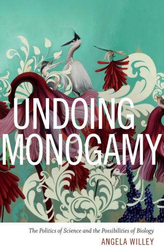 Undoing Monogamy: The Politics of Science و امکانات زیست شناسی