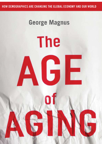 عصر سالخوردگی: چگونه جمعیت شناسی اقتصاد جهانی و جهان ما را تغییر می دهد