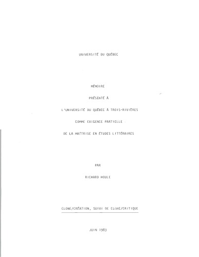 ﻿کلون/ایجاد، به دنبال آن کلون/نقد: پایان نامه ارائه شده به دانشگاه کبک à Trois-Rivières به عنوان یک نیاز جزئی برای مدرک کارشناسی ارشد در مطالعات ادبی