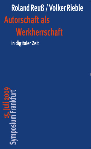 نویسندگی به عنوان صاحب کار در زمان دیجیتال: 15 ژوئیه 2009 سمپوزیوم فرانکفورت (نسخه آلمانی)