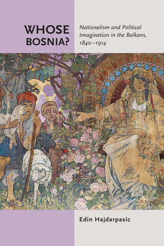﻿بوسنی کیست؟: ملی گرایی و تخیل سیاسی در بالکان، 1840-1914