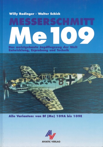 Messerschmitt Me 109: ساخته شده ترین جنگنده جهان. توسعه ، آزمایش و فناوری. انواع مختلفی از Bf (Me) 109A تا 109E