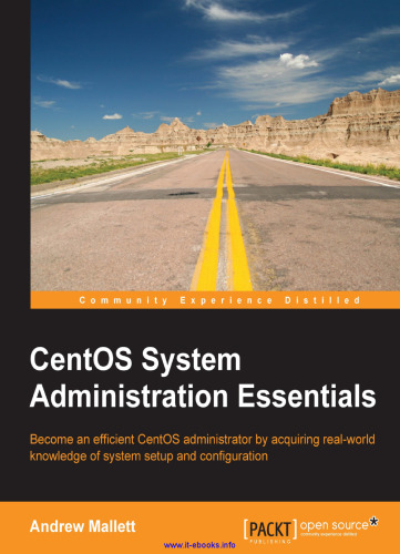 ملزومات مدیریت سیستم CentOS: با دستیابی به دانش دنیای واقعی درباره تنظیم و پیکربندی سیستم ، یک مدیر CentOS کارآمد شوید.