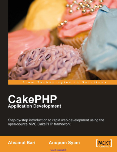توسعه برنامه CakePHP: معرفی گام به گام توسعه سریع وب با استفاده از چارچوب منبع باز MVC CakePHP