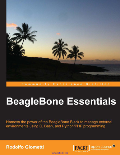 BeagleBone Essentials: مهار قدرت BeagleBone Black برای مدیریت محیطهای خارجی با استفاده از برنامه نویسی C ، Bash و Python / PHP