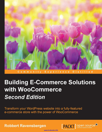 ﻿ساخت راه حل های تجارت الکترونیک با ووکامرس، ویرایش دوم: وب سایت وردپرس خود را با قدرت ووکامرس به یک فروشگاه تجارت الکترونیکی با امکانات کامل تبدیل کنید.