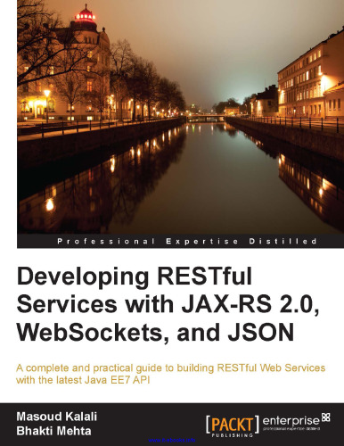 توسعه خدمات RESTful با JAX-RS 2.0 ، WebSockets و JSON: یک راهنمای کامل و عملی برای ساخت سرویس های RESTful وب با جدیدترین API Java EE7