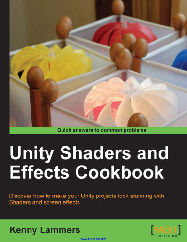 Unity Shaders and Effects Cookbook: کشف کنید چگونه با Shaders و جلوه های صفحه نمایش پروژه های Unity خود را خیره کننده نشان دهید