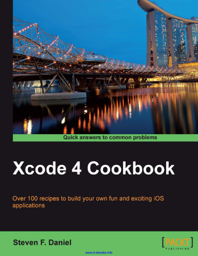 Xcode 4 Cookbook: بیش از 100 دستور العمل برای ایجاد برنامه های جالب و هیجان انگیز در iOS شما