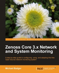 ﻿Zenoss Core 3.x نظارت بر شبکه و سیستم: یک راهنمای گام به گام برای پیکربندی ، استفاده و تطبیق این سیستم نظارت بر منبع آزاد منبع باز