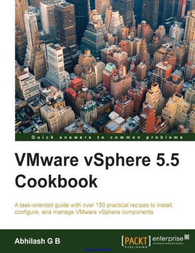 VMware vSphere 5.5 Cookbook: یک راهنمای وظیفه محور با بیش از 150 دستور العمل عملی برای نصب ، پیکربندی و مدیریت اجزای VMware vSphere