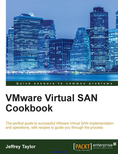 VMware Virtual SAN Cookbook: راهنمای کامل برای اجرای موفقیت آمیز و عملیاتی VMware Virtual SAN ، همراه با دستور العمل ها برای راهنمایی شما در این فرآیند