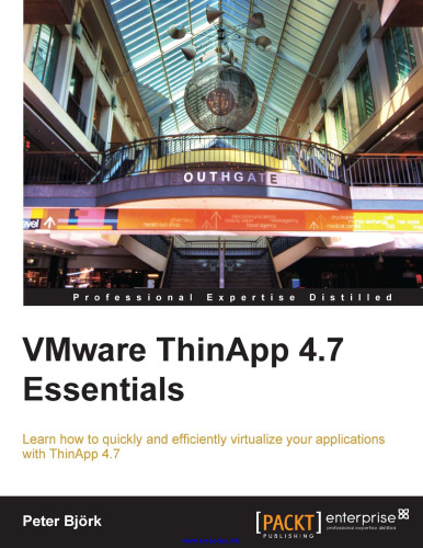 VMware ThinApp 4.7 ملزومات: بیاموزید که چگونه سریع و کارآمد برنامه های خود را با ThinApp 4.7 مجازی سازی کنید