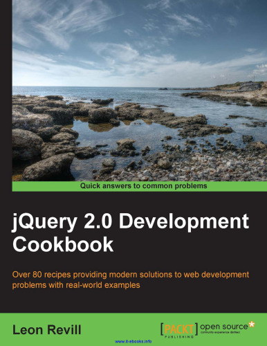کتاب آشپزی jQuery 2.0 Development: بیش از 80 دستور العمل ارائه راه حل های مدرن برای مشکلات توسعه وب با مثال های دنیای واقعی
