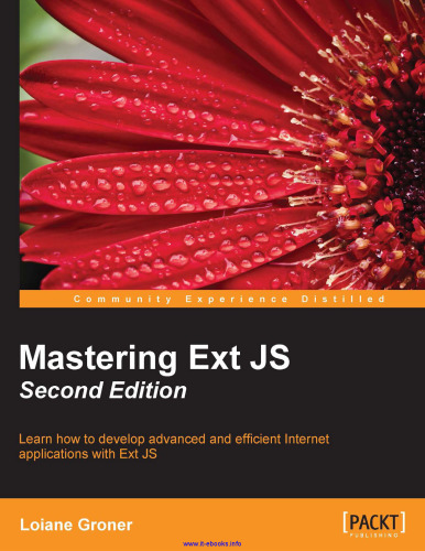 ﻿Mastering Ext JS ، نسخه دوم: یاد بگیرید که چگونه برنامه های اینترنتی پیشرفته و کارآمد را با EXT JS توسعه دهید