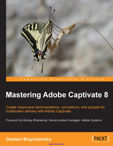 ﻿تسلط بر Adobe Captivate 8: با Adobe Captivate نمایش‌ها، شبیه‌سازی‌ها و آزمون‌های پاسخگو برای تحویل چند صفحه‌ای ایجاد کنید.