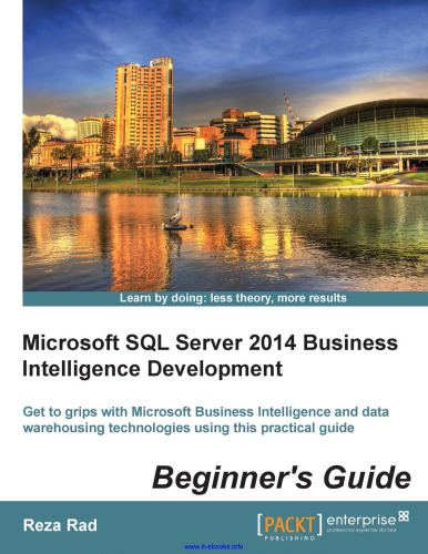 Microsoft SQL Server 2014 Development of Business Intelligence: با استفاده از این راهنمای عملی با تکنولوژی های کسب و کار مایکروسافت و فناوری اطلاعات آشنا شوید