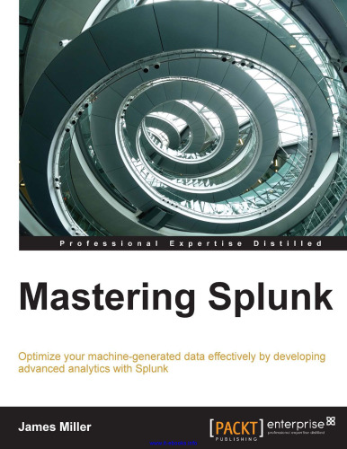 Mastering Splunk: با ایجاد تجزیه و تحلیل پیشرفته با Splunk ، داده های تولید شده دستگاه خود را بهینه کنید