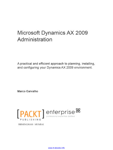 مدیریت Microsoft Dynamics AX 2009: یک رویکرد عملی و کارآمد برای برنامه ریزی ، نصب و پیکربندی محیط Dynamics AX 2009 شما