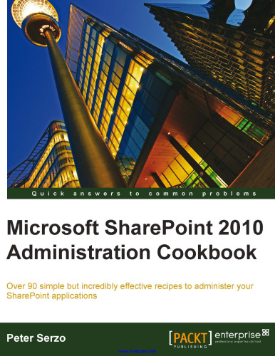 کتاب آشپزی مدیریت Microsoft SharePoint 2010: بیش از 90 دستور العمل ساده اما فوق العاده مؤثر برای اجرای برنامه های SharePoint شما