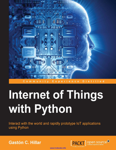 Internet of Things with Python: تعامل با جهان و به سرعت نمونه سازی برنامه های IoT با استفاده از پایتون