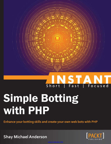 Botting سریع با پی اچ پی ساده: مهارت های botting خود را افزایش دهید و وب سایت های خود را با PHP ایجاد کنید