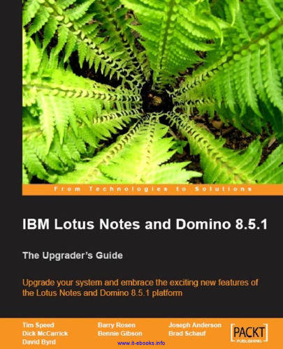 IBM Lotus Notes و Domino 8.5.1: سیستم خود را ارتقا دهید و از ویژگی های جدید هیجان انگیز پلتفرم Lotus Notes و Domino 8.5.1 استفاده کنید