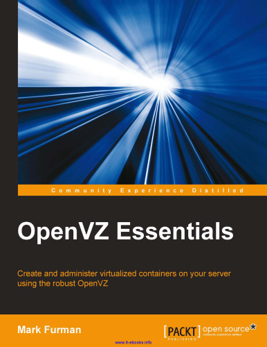 OpenVZ Essentials: ظروف مجازی را بر روی سرور خود با استفاده از OpenVZ قوی ایجاد و مدیریت کنید