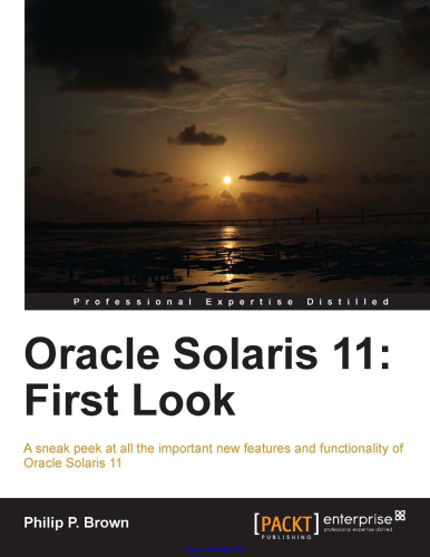 Oracle Solaris 11: First Look: نگاهی محرمانه به همه ویژگی های مهم و عملکردهای مهم Oracle Solaris 11